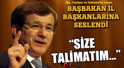 Başbakan'dan il başkanlarına talimat