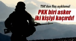 PKK biri asker iki kişiyi kaçırdı