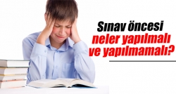 Sınav öncesi neler yapılmalı, neler yapılmamalı?