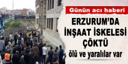 Erzurum'da inşaat iskelesi çöktü!