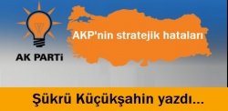 AKP'nin stratejik hataları...