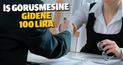 İş görüşmesine gidene 100 lira!