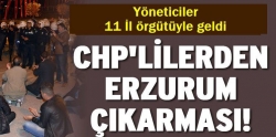 Erzurum a CHP çıkarması
