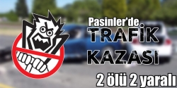 Pasinler'de trafik kazası: 2 ölü 2 yaralı