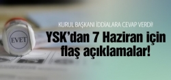 YSK'dan 7 Haziran açıklamaları!