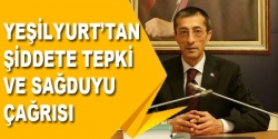 Yeşilyurt'tan şiddete tepki ve sağduyu çağrısı