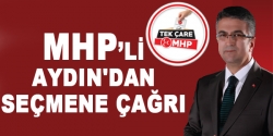 MHP'li aydın'dan seçmene çağrı