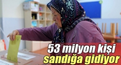 53 milyon seçmen sandığa gidiyor!