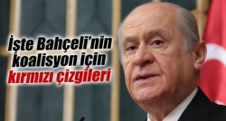 Bahçeli'nin koalisyon için kırmızı çizgileri!