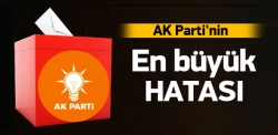 AK Parti'nin en büyük hatası