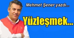 Yüzleşmek..