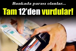 Tam 12`den vurdular!