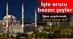 Orucu bozan şeyler nelerdir