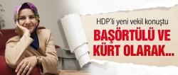 HDP'li başörtülü vekil konuştu!
