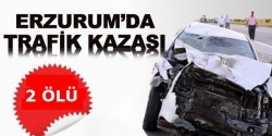 Erzurum'da trafik kazası: 2 ölü