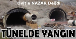 Ovit Tüneli'nde yangın!