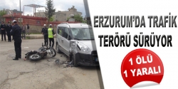 Erzurum'da trafik terörü sürüyor