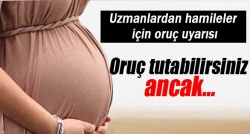 Uzmanlardan hamileler için oruç uyarısı!