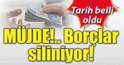 31 Temmuz'da borçlar siliniyor