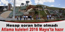 Atlama kuleleri 2016 Mayıs'ta hazır