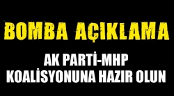 AK Parti-MHP koalisyonuna hazır olun