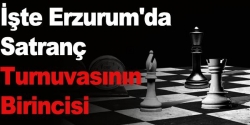 Erzurum'da satranç turnuvası!