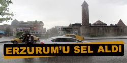 Erzurum'u sel aldı