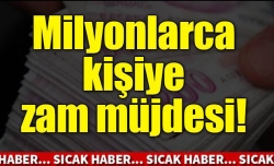 Milyonlarca kişiye temmuzda zam!