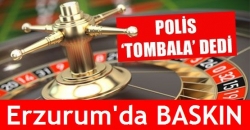 Erzurum'da kumar baskını!