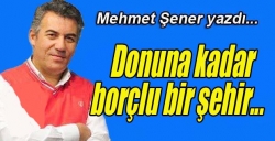 Donuna kadar borçlu bir şehir