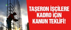 Taşeron işçilere kadro için kanun teklifi