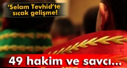 49 hakim ve savcı görevden uzaklaştırıldı!