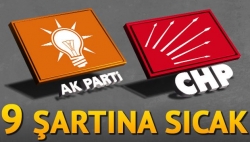 Ak Parti CHP’nin 9 şartına sıcak