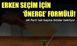 Erken seçim için ‘önerge’ formülü!