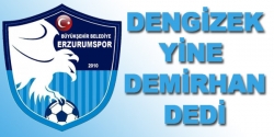 Dengizek yine Demirhan dedi