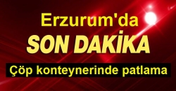 Çöp konteynerinde patlama!