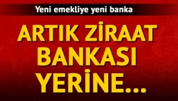 Emeklilerin bankası değişiyor!