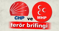 CHP ve MHP'ye terör brifingi!