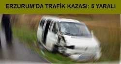 Erzurum'da trafik kazası!