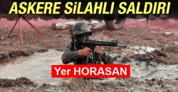 Horasan'da askere silahlı saldırı!