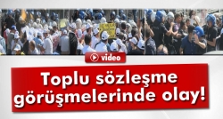 Toplu sözleşme görüşmeleri olaylı başladı!