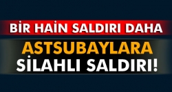 3 astsubaya silahlı saldırı