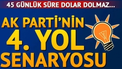 AK Parti'nin 4. Yol Senaryosu