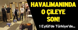 Havalimanında kemer çıkarma çilesine son!