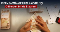 Kıdem tazminatı 9 ilde kapsam dışı!