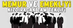 Bu teklif memur ve emekliyi kızdıracak