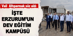 İşte Erzurum'un dev eğitim kampüsü