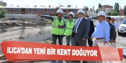 Ilıca'dan yeni bir kent doğuyor