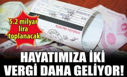 Hayatımıza iki vergi daha geliyor