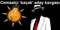 AK Parti’de cemaatçi kaçak aday kavgası